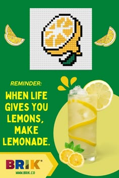 a lemonade advertisement with the words reminder when life gives you lemons, make lemonade