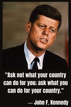 Ask Not What Your Country Can Do For You, Leaders Quotes, Jfk Quotes, Independence Day Quotes, Forty Niners, Patriotic Quotes, Southern Sayings, Actions Speak Louder Than Words, Development Quotes