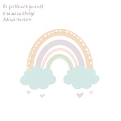 a rainbow with clouds and hearts on the bottom is in front of a quote that says be gentle with yourself