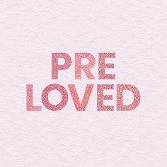 the word pre loved written in pink on a white background