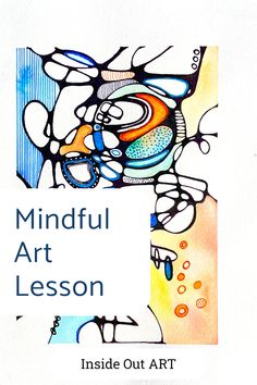 the front cover of a book with an abstract painting and text that reads, mindful art lesson inside out art