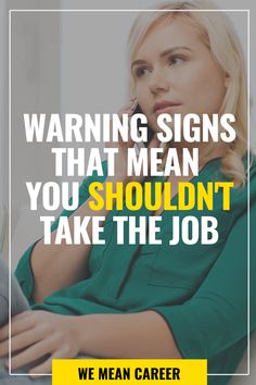 a woman talking on her cell phone with the words warning signs that mean you shouldn't take the job