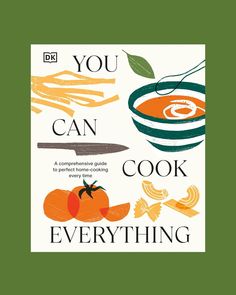 the cover of you can cook everything, with an illustration of vegetables and food on it