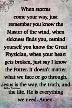 a poem written in black and white with flowers on the bottom, which reads when storms come your way, just remember you know the master of the wind, when sickness finds