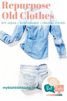 a denim shirt and shorts with the words repurpose old clothes