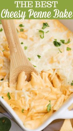 the best cheesy penne bake in a white casserole dish