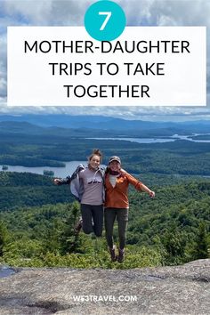 7 Mother daughter trips to take together