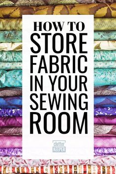 a poster with the words how to store fabric in your sewing room written on it