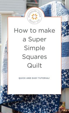 a blue and white quilt with the words how to make a super simple squares quilt