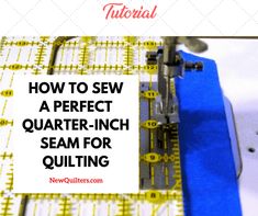 a sewing machine with the words how to sew a perfect quarter - inch seam for quilting