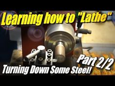 an image of a machine with the words learning how to lathe part 22 turning down some steel