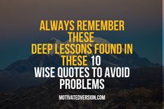 a mountain with the words, always remember those deep lessons found in these 10 wise quotes to avoid problems