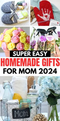 mother's day gift ideas for mom with the text super easy homemade gifts for mom