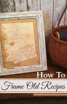 an old recipe book is next to a basket with yarn in it and the words how to frame old recipes