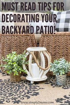 an outdoor patio with wicker chairs and potted plants on the ground text reads must read tips for decorating your backyard patio