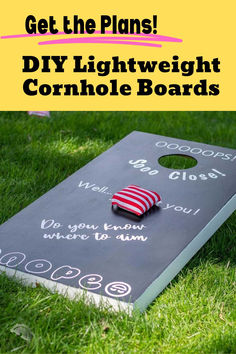 a cornhole board with the words get the plans diy light weight cornhole boards