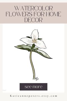 a white flower with the words watercolor flowers for home decor