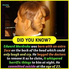 a fake dummy is shown with the caption'did you know? edward morraie was born with an extra face on the back of the head which could only laugh and cry