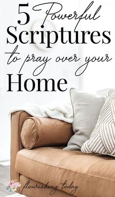 a couch with pillows on it and the words 5 powerful scripturess to pray over your home