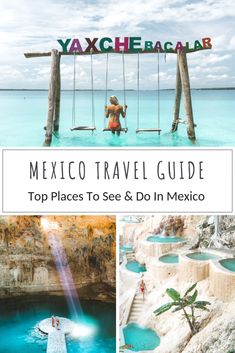 the top places to see and do in mexico with text overlay that reads, mexico travel guide