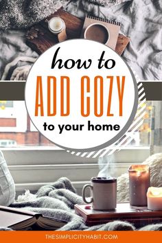 a coffee cup on a table with the words how to add cozy to your home