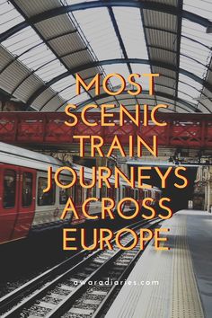 a train station with the words most scenic train journey's across europe on it