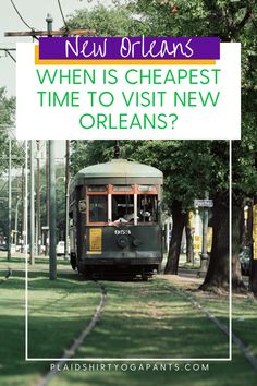 an old bus driving down the road with text overlay reading new orleans when is cheapest time to visit new orleans?