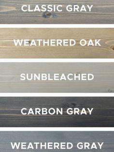 four different colors of wood with the words weather gray, weathered oak, sunbleached