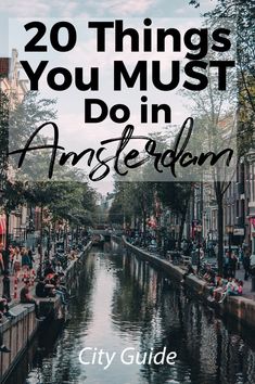 the words 20 things you must do in amsterdam on top of an image of a canal