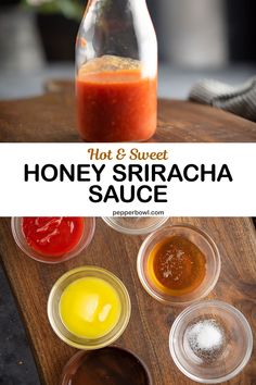 hot and sweet honey sriraca sauce in small glass bowls