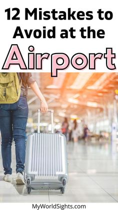 a person walking with a suitcase in their hand and text overlay reads, 12 ways to avoid at the airport