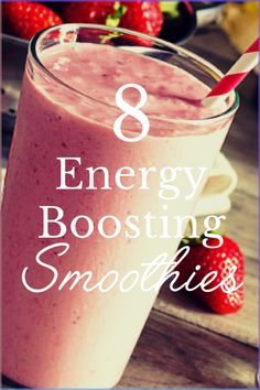 a smoothie with strawberries in it and the words 8 energy boostering smoothies