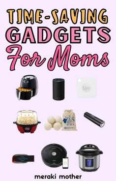 the words time - saving gadgets for moms are shown in pink and black