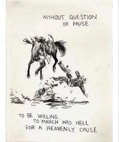 a drawing of a man falling from a horse with the caption'without question or pause to be telling to march into hell for a heavenly cause '