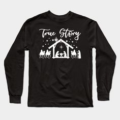 true story nativity christmas gift for Christian -- Choose from our vast selection of Long Sleeve T-Shirts to match with your favorite design to make the perfect custom graphic Long Sleeve T-shirt. Pick your favorite: Classic or Premium. Customize your color! For men and women. Christmas Shirts Christian, Christmas Christian, Christian Shirts Designs, Christmas Tee Shirts, Circuit Ideas, Nativity Christmas, Christmas 2023, Christmas Tees, Christian Shirts