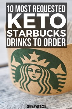 a starbucks cup with the words keto starbucks drinks to order