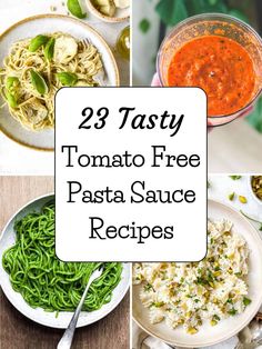 different types of pasta and sauces with the words 25 tasty tomato free pasta sauce recipes