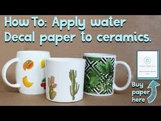 three coffee mugs with the words how to apply water decal paper to ceramics