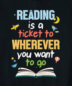 an open book with the words reading is a ticket to wherever you want to go