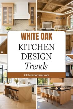 white oak kitchen design trend for the modern era in your home or office with pictures and text overlay that says, white oak kitchen design trend