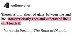 a text message that reads,'there's a thin sheet of glass between me and life however clearly i see and understand