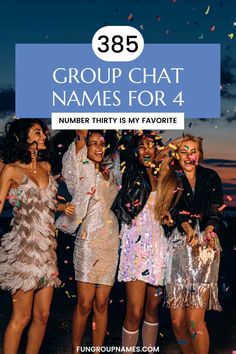 three women in dresses with confetti around their necks and the words,'group chat names for 4 number thirty is my favorite