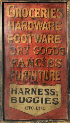 an old sign is hanging on the wall in front of a window that reads, groceries hardware, footware dry goods furniture