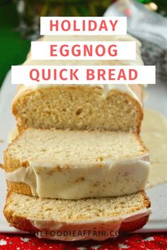 holiday eggnog quick bread recipe on a white plate