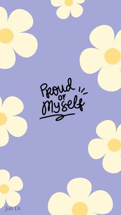 a purple background with white daisies and the words proud, myselk