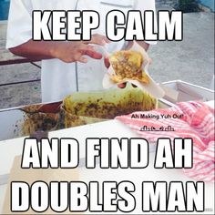 a man holding food in his hand with the caption keep calm and find ah doubles man