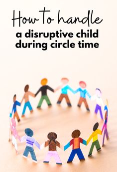 paper people holding hands with the words how to handle a disruptive child during circle time