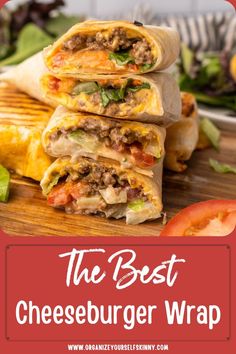 the best cheeseburger wrap with tomatoes and lettuce on top, in front of