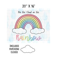 rainbows and clouds with the words, 20x16's pin the cloud on the