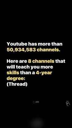 a black background with the words youtube has more than 50, 943 channels here are 8 channels that will teach you more skills than a 4 - year degree degree